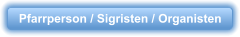 Pfarrperson / Sigristen / Organisten
