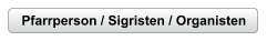 Pfarrperson / Sigristen / Organisten